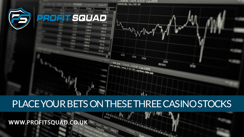 Place your bets on these three casino stocks